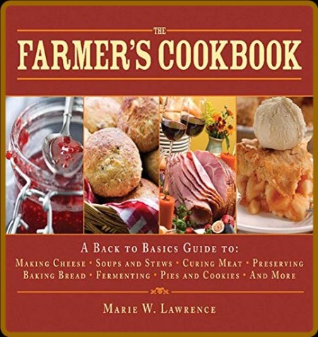 The Farmers Cookbook - A Back to Basics Guide - Marie Lawrence  129c414e7063f4a23a75e691f4cd1b8e