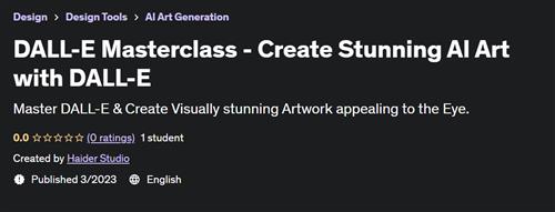 DALL– E Masterclass –  Create Stunning AI Art with DALL– E –  Download Free