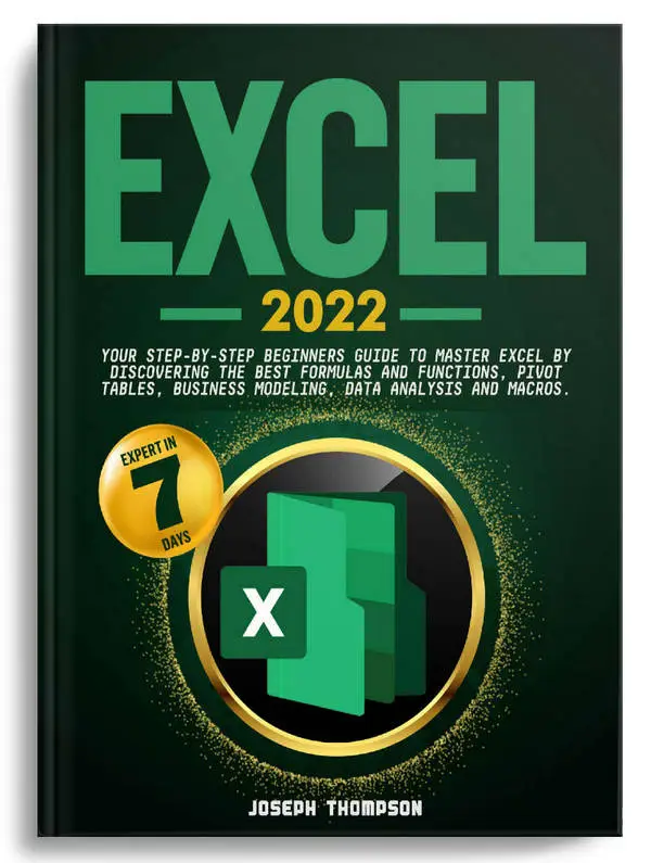 Excel 2022: Your Step-By-Step Beginners Guide To Master Excel