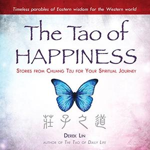 The Tao of Happiness Stories from Chuang Tzu for Your Spiritual Journey [Audiobook]