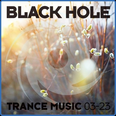 Various Artists - Black Hole Trance Music 03-23 (2023)