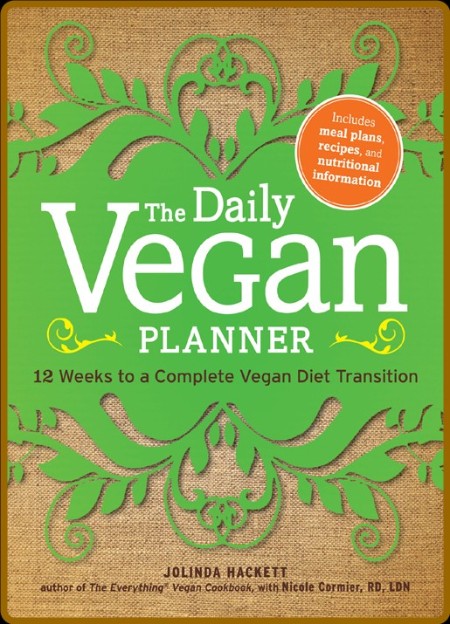 The Daily Vegan Planner Twelve Weeks to a Complete Vegan Diet