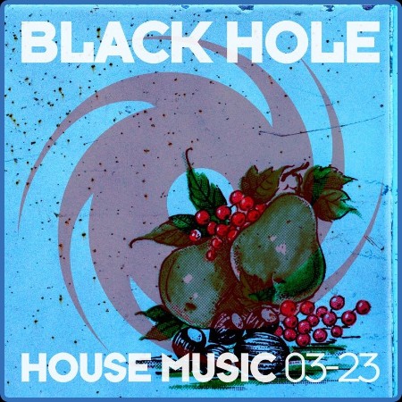 Various Artists - Black Hole House Music 03-23 (2023)