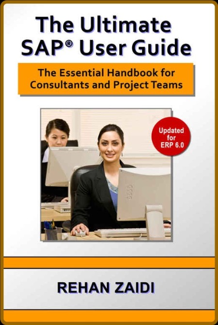 The Ultimate SAP User Guide The Essential SAP Training Handbook for Consultants an...