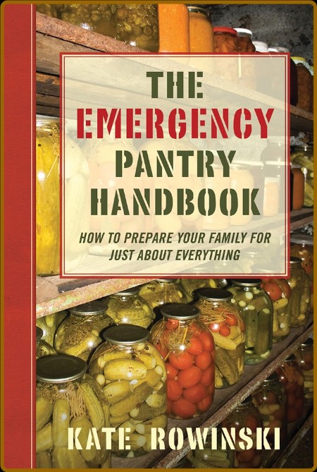 The Emergency Pantry Handbook - Kate Rowinski
