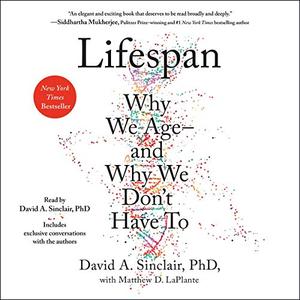 Lifespan Why We Age - and Why We Don't Have To [Audiobook]