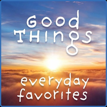 Various Artists - Good Things  Everyday Favorites (2023)