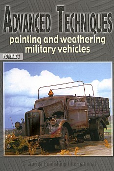 Advanced Techniques: Painting and Weathering Military Vehicles, Volume 1