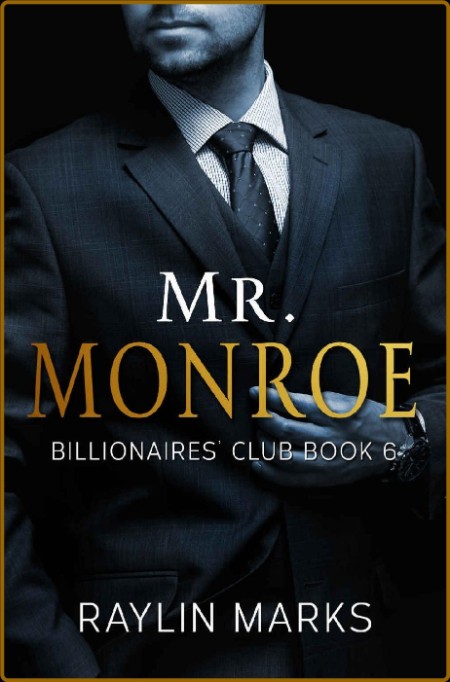 Mr  Monroe  Billionaires  Club - Raylin Marks  6a4489677616154ab566c221bedb757d