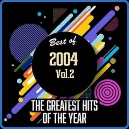 Best Of 2004 - Greatest Hits Of The Year Vol 2 [2020]