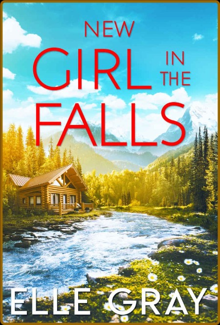 New Girl in the Falls by Elle GRay  E8abdc9e8c46fc67ed1fe50af57b89a4