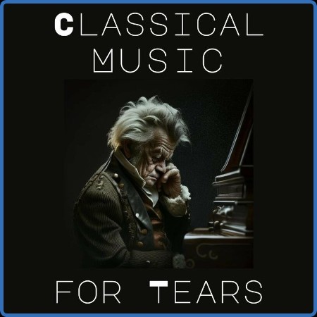 Various Artists - Classical Music for Tears (2023)