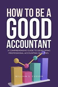 HOW TO BE A GOOD ACCOUNTANT
