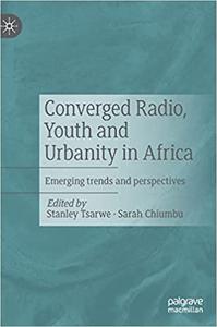 Converged Radio, Youth and Urbanity in Africa Emerging trends and perspectives