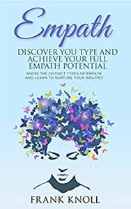 Empath Discover Your Type and Achieve Your Full Empath Potential