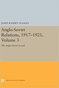 Anglo-Soviet Relations, 1917-1921, Volume 3 The Anglo-Soviet Accord