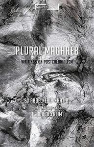 Plural Maghreb Writings on Postcolonialism