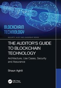 The Auditor's Guide to Blockchain Technology Architecture, Use Cases, Security and Assurance (Internal Audit and IT Audit)