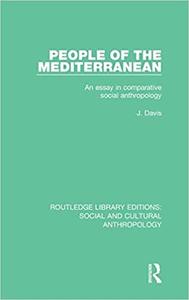 People of the Mediterranean An Essay in Comparative Social Anthropology
