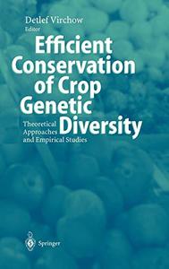 Efficient Conservation Of Crop Genetic Diversity Theoretical Approaches And Empirical Studies