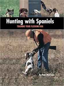 Hunting with Spaniels Training Your Flushing Dog