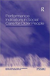 Performance Indicators in Social Care for Older People (In Association with PSSRU