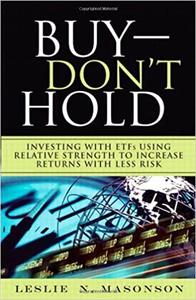 Buy - Don't Hold Investing with ETFs Using Relative Strength to Increase Returns with Less Risk