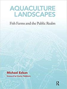 Aquaculture Landscapes Fish Farms and the Public Realm