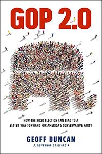 GOP 2.0 How the 2020 Election Can Lead to a Better Way Forward for America's Conservative Party