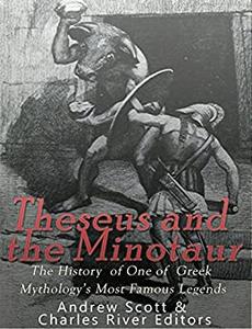 Theseus and the Minotaur The History of One of Greek Mythology's Most Famous Legends