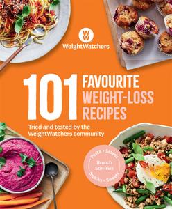 101 Favourite Weight-loss Recipes Tried and tested by the WW community