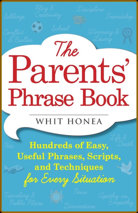 The Parents' Phrase Book - Hundreds of Easy, Useful Phrases, Scripts, and Techniqu... 39de8c61f000021725119e769c7ff930