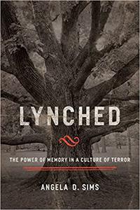 Lynched The Power of Memory in a Culture of Terror