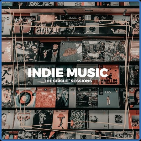 Various Artists - Indie Music 2023 You need to know by The Circle Sessions (2023) 