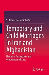 Temporary and Child Marriages in Iran and Afghanistan Historical Perspectives and Contemporary Issues