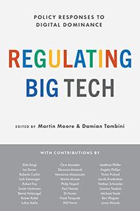 Regulating Big Tech Policy Responses to Digital Dominance