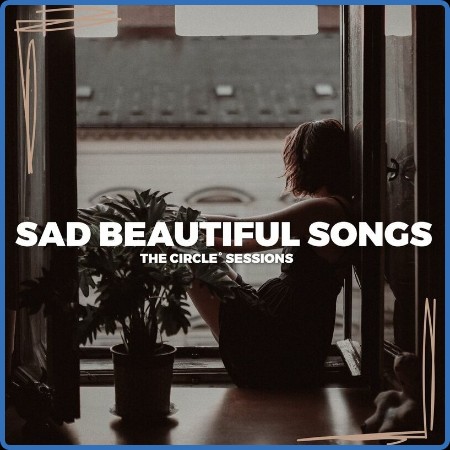 Various Artists - Sad Beautiful Songs 2023 by The Circle Sessions (2023)