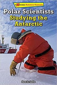 Polar Scientists Studying the Antarctic