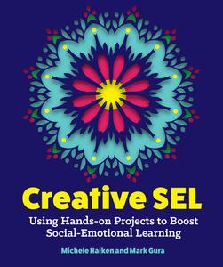 Creative SEL Using Hands-On Projects to Boost Social-Emotional Learning