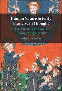 Human Nature in Early Franciscan Thought Philosophical Background and Theological Significance