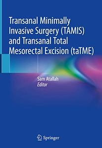 Transanal Minimally Invasive Surgery (TAMIS) and Transanal Total Mesorectal Excision