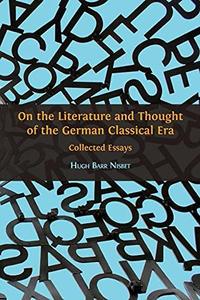 On the Literature and Thought of the German Classical Era Collected Essays