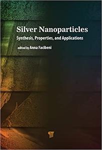 Silver Nanoparticles Synthesis, Properties, and Applications