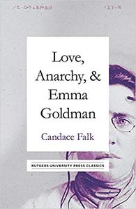 Love, Anarchy, & Emma Goldman A Biography