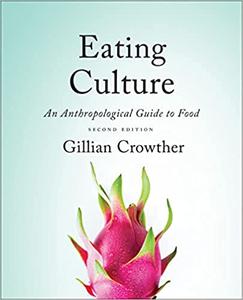 Eating Culture An Anthropological Guide to Food, Second Edition Ed 2