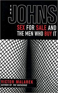 The Johns Sex for Sale and the Men Who Buy It