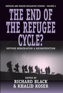 The End of the Refugee Cycle  Refugee Repatriation and Reconstruction