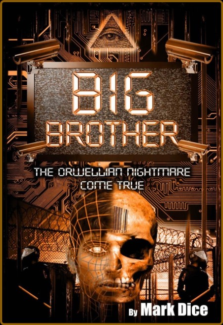 Big Brother  The Orwellian Nightmare Come True 