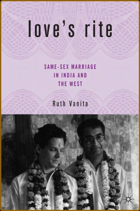 Love's Rite - Same-Sex Marriage in India and the West By Ruth Vanita