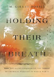 Holding Their Breath How the Allies Confronted the Threat of Chemical Warfare in World War II (True EPUB)